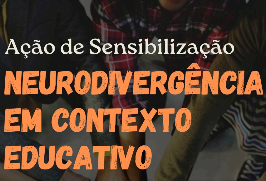 Ação de Sensibilização – Neurodivergência em Contexto Educativo